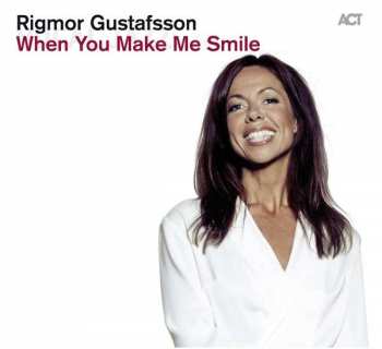 Album Rigmor Gustafsson: When You Make Me Smile