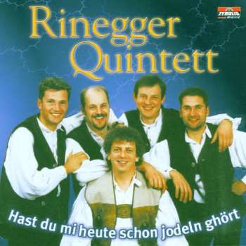 Album Rinegger Quintett: Hast Du Mi Heute Schon Jodeln Ghört
