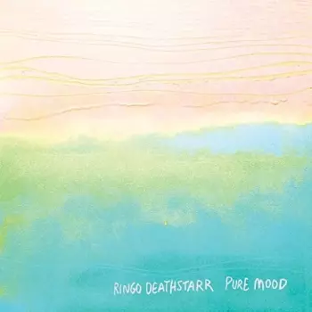 Ringo Deathstarr: Pure Mood