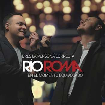 Album Rio Roma: Eres La Persona Correcta En El Momento Equivocado