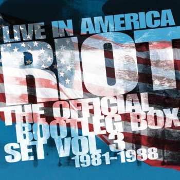 Album Riot: Live In America ~ The Official Bootleg Box Set Vol. 3 1981-1988: 6cd Boxset Edition