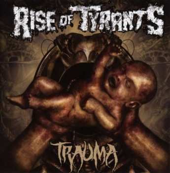 Album Rise Of Tyrants: Trauma