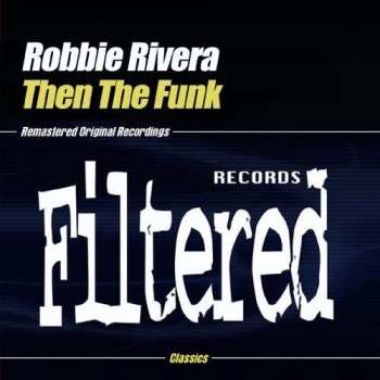 Album Rivera,robbie: Then The Funk