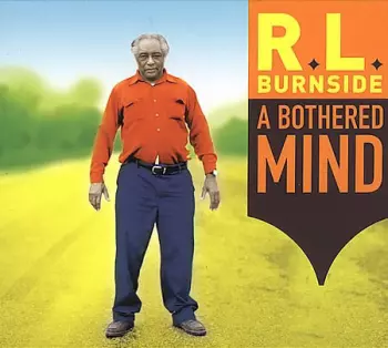 R.L. Burnside: A Bothered Mind