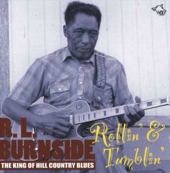 Album R.L. Burnside: The King Of Hill Country Blues: Rollin' & Tumblin'