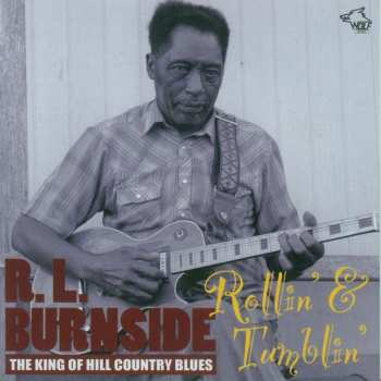 CD R.L. Burnside: The King Of Hill Country Blues: Rollin' & Tumblin' 510426