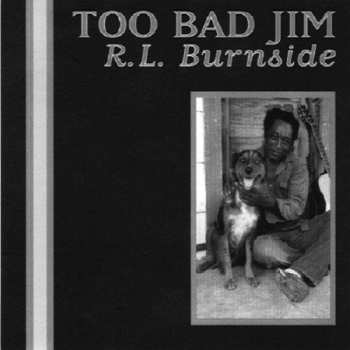CD R.L. Burnside: Too Bad Jim 456237