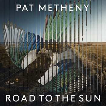 Album Pat Metheny: Road To The Sun