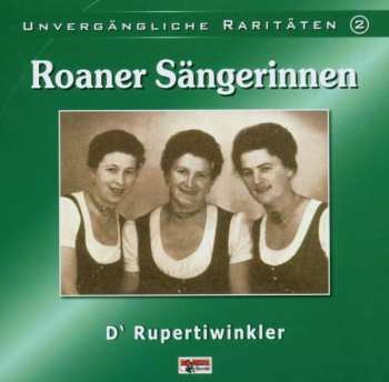 Album Roaner Sängerinnen: D' Rupertiwinkler - Unvergängliche Raritäten 2