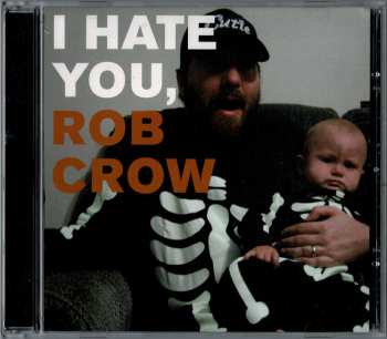 Album Rob Crow: I Hate You, Rob Crow