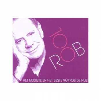 Rob de Nijs: ROB 100 - Het Mooiste En Het Beste Van Rob De Nijs