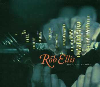 Album Rob Ellis: Music For The Home