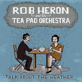 Album Rob Heron And The Tea Pad Orchestra: Talk About The Weather