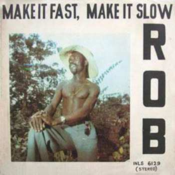 Rob: Make It Fast, Make It Slow