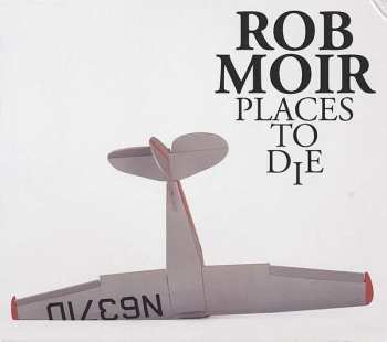 Album Rob Moir: Places To Die