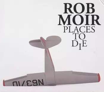 Rob Moir: Places To Die