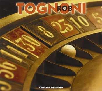 Album Rob Tognoni: Casino Placebo