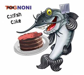 Album Rob Tognoni: Catfish Cake