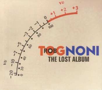 CD Rob Tognoni: The Lost Album DIGI 486126