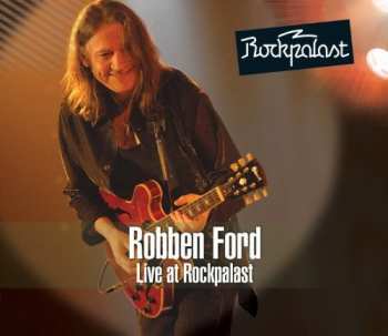 Robben Ford: Live At Rockpalast - Crossroads & More Bluesfest 1998 & Forum Leverkusen 2007