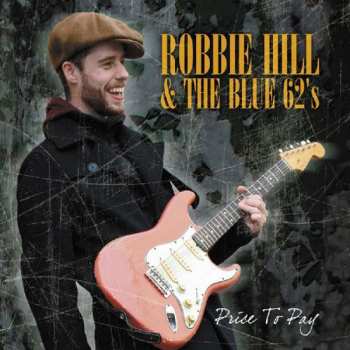 Album Robbie Hill & The Blue 62's: Price To Pay