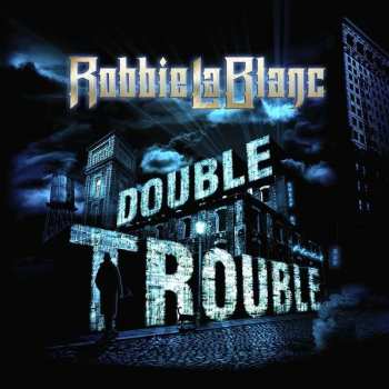 Album Robbie LaBlanc: Double Trouble