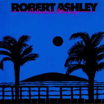 Album Robert Ashley: Automatic Writing