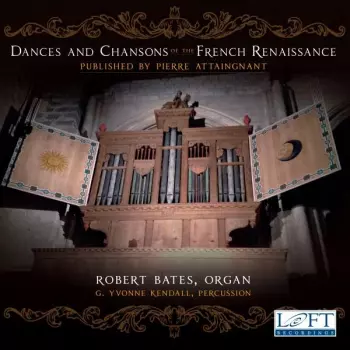 Robert Bates: Dances And Chansons Of The French Renaissance