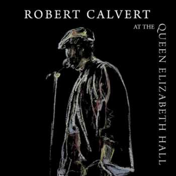 Robert Calvert: At The Queen Elizabeth Hall