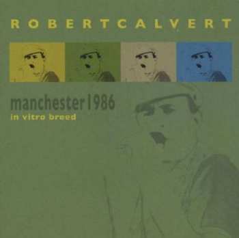 Album Robert Calvert: In Vitro Breed (Manchester 1986)