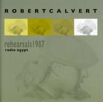 Album Robert Calvert: Radio Egypt (Rehearsals 1987)