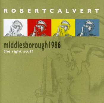 Album Robert Calvert: The Right Stuff (Middlesborough 1986)