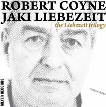 Album Robert Coyne & Jaki Liebezeit: The Liebezeit Trilogy