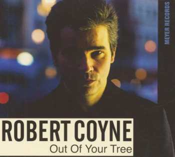 CD Robert Coyne: Out Of Your Tree 407481