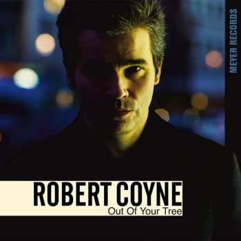 Album Robert Coyne: Out Of Your Tree