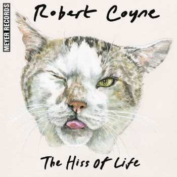 Album Robert Coyne: The Hiss Of Life