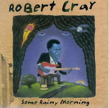 Robert Cray: Some Rainy Morning