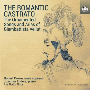 The Romantic Castrato (The Ornamented Songs And Arias Of Giambattista Velluti)