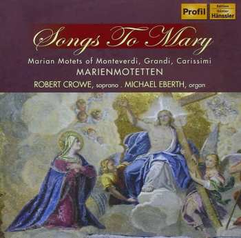 Album Robert Crowe: Songs To Mary - Marian Motets