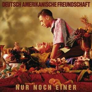 Album Deutsch Amerikanische Freundschaft: Nur Noch Einer
