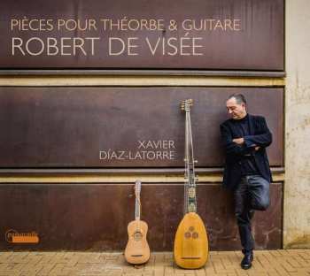 Album Robert de Visée: Pièces Pour La Théorbe & La Guitare