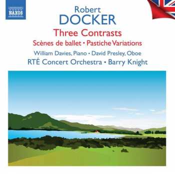 Album Robert Docker: Three Contrasts • Scènes De Ballet • Pastiche Variations