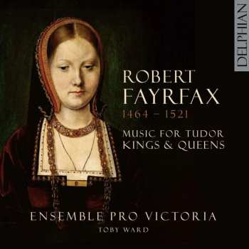CD Robert Fayrfax: Music For Tudor Kings & Queens 428081