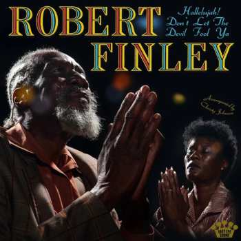 Album Robert Finley: Hallelujah! Don't Let The Devil Fool Ya