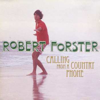 Album Robert Forster: Calling From A Country Phone