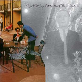 Album Robert Fripp: God Save The Queen / Under Heavy Manners