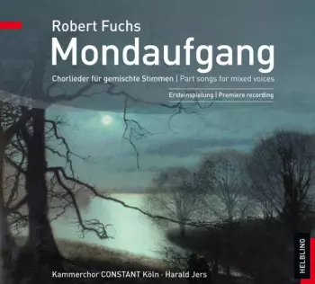 Robert Fuchs: Chorlieder "mondaufgang"