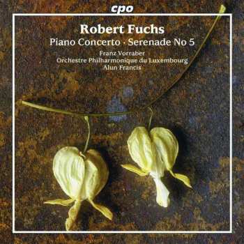 Album Robert Fuchs: Piano Concerto / Serenade No. 5