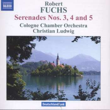 Robert Fuchs: Serenades Nos. 3, 4 And 5