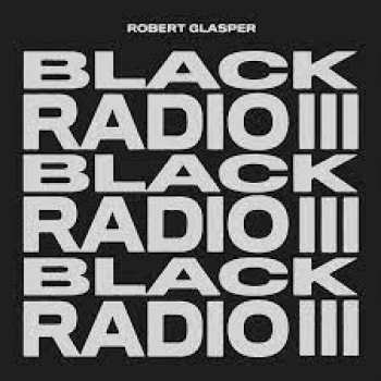 Album Robert Glasper: Black Radio III